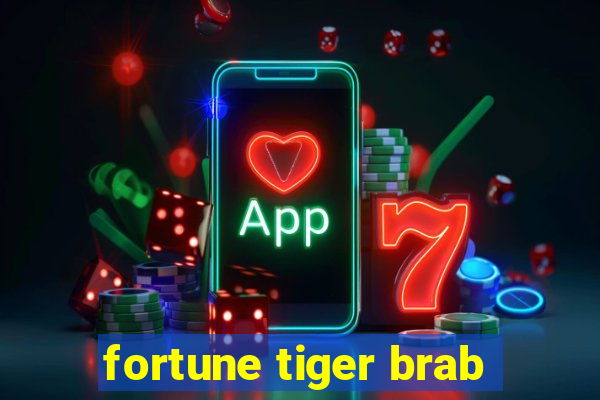 fortune tiger brab